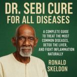 Dr. Sebi Cure for All Diseases, Ronald Skeldon