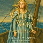 Water Worm and Siren Bone, Cidney Swanson