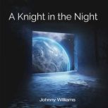 A Knight in the Night, Johnny Williams
