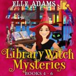 Library Witch Mysteries Books 46, Elle Adams