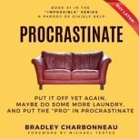 Procrastinate, Bradley Charbonneau