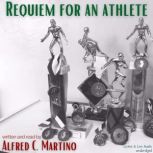Requiem For An Athlete, Alfred C. Martino