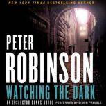 Watching the Dark An Inspector Banks Novel, Peter Robinson