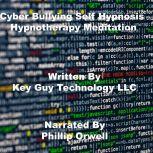 Cyber Bullying Self Hypnosis Hypnothe..., Key Guy Technology LLC