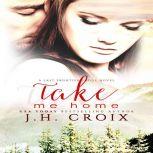 Take Me Home, J.H. Croix
