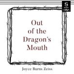 Out of the Dragons Mouth, Joyce Burns Zeiss