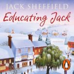 Educating Jack, Jack Sheffield