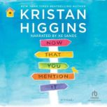 Now That You Mention It, Kristan Higgins
