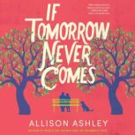 If Tomorrow Never Comes, Allison Ashley