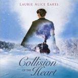 Collision of The Heart, Laurie Alice Eakes
