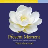 The Present Moment, Thich Nhat Hanh