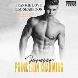 Forever Princeton Charming The Princeton Charming Series, Book Four, Frankie Love