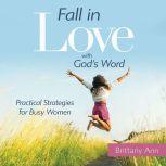 Fall in Love with Gods Word, Brittany Ann