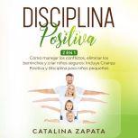 Disciplina Positiva 2 EN 1 Como man..., Catalina Zapata