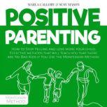 Positive Parenting, Marla Callory, Susy Mason