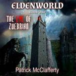 Eldenworld Book 1  The Eye of Zuebrihn, Patrick McClafferty
