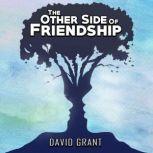 The Other Side of Friendship, David Grant