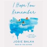 I Hope You Remember, Josie Balka