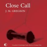 Close Call, J. M. Gregson