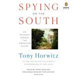 Spying on the South An Odyssey Across the American Divide, Tony Horwitz