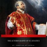 The Autobiography of St. Ignatius, St. Ignatius of Loyola