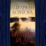 Mystery Play, Elizabeth Kostova