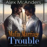 Mafia Marriage Trouble MM Billionair..., Alex McAnders