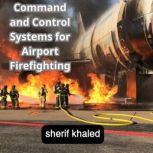 Airport Firefighting Command and Cont..., SHERIF KHALED