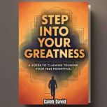 Step Into Your Greatness, Caleb David
