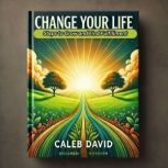Change Your Life, Caleb David