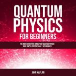 Quantum Physics for Beginners, John Kaplan