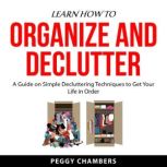 Learn How to Organize and Declutter, Peggy Chambers