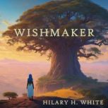Wishmaker, Hilary H. White