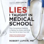 Lies I Taught in Medical School, Robert Lufkin MD