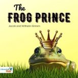 The Frog Prince, The Brothers Grimm