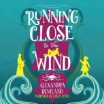 Running Close to the Wind, Alexandra Rowland