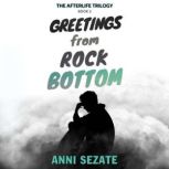 Greetings from Rock Bottom, Anni Sezate
