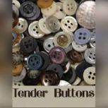 Tender Buttons, Gertrude Stein