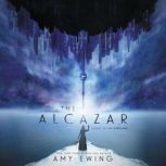 The Alcazar A Cerulean Novel, Amy Ewing