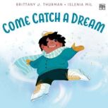 Come Catch a Dream, Brittany J. Thurman