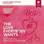 The Love Everybody Wants Audio Bible..., Madison Prewett Troutt