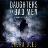 Daughters of Bad Men, Laura Oles
