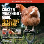 The Chicken Whisperers Guide to Keep..., Andy Schneider