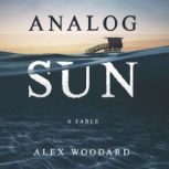 Analog Sun, Alex Woodard