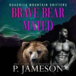 Brave Bear Mated, P. Jameson