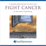 A Guided Meditation To Help You Fight..., Belleruth Naparstek
