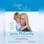 Louder Than Words A Mother's Journey in Healing Autism, Jenny McCarthy