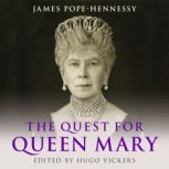 The Quest for Queen Mary, James PopeHennessy