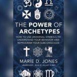 The Power of Archetypes, Marie D. Jones