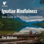 Ignatian Mindfulness Your Guide to P..., Tim Muldoon